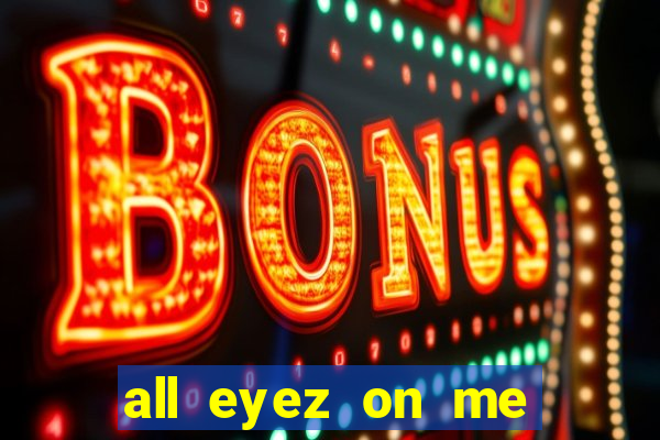 all eyez on me onde assistir